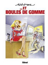 Ma�ster ... et boules de gomme