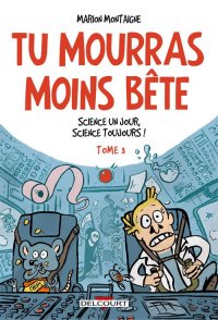 Tu mourras moins b�te T.3