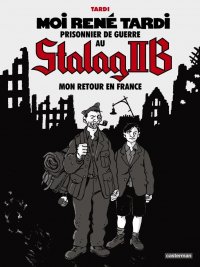 Moi Ren� Tardi prisonnier de guerre au Stalag IIB T.2
