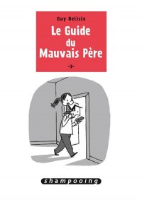 Le guide du mauvais p�re T.3