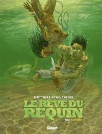 Le r�ve du requin - int�grale T.1