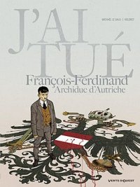 J'ai tu� - Fran�ois-Ferdinand, Archiduc d'Autriche