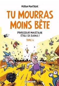 Tu mourras moins b�te T.4