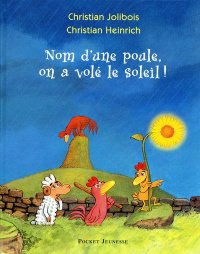 Les p'tites poules - Nom d'une poule, on a vol� le soleil !
