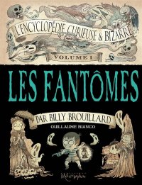 Encyclop�die curieuse & bizarre par Billy Brouillard T.1
