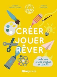 Cr�er, jouer, r�ver