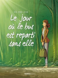 Le jour o� le bus est reparti sans elle