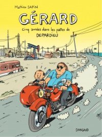 G�rard, cinq ann�es dans les pattes de Depardieu