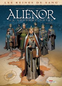Les reines de sang - Alienor, la l�gende noire T.6
