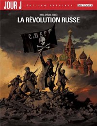 Jour J - la r�volution Russe - �dition sp�ciale