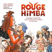 Rouge Himba, carnet d'amiti� avec les �leveurs nomades de Namibie