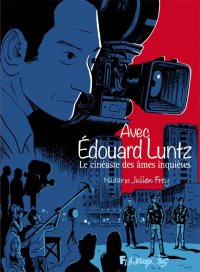 Avec Edouard Luntz - Le cin�aste des �mes inqui�tes