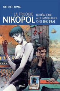La trilogie Nikopol - du r�alisme aux imaginaires chez Enki Bilal
