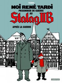 Moi Ren� Tardi prisonnier de guerre au Stalag IIB T.3