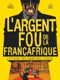L'argent fou de la Fran�afrique