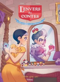 L'envers des contes - la belle-m�re pas si cruelle de Blanche-Neige