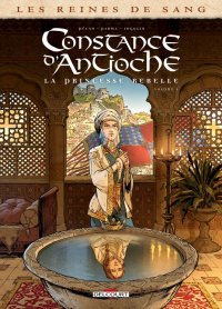 Les reines de sang - Constance d'Antioche, la princesse rebelle T.1