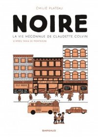 Noire, la vie m�connue de Claudette Colvin