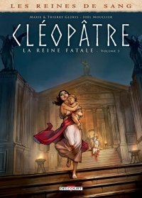 Les reines de sang - Cl�op�tre, la reine fatale T.3