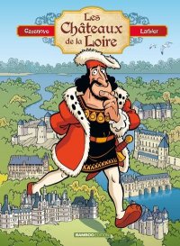 Les ch�teaux de la Loire T.1 - enrichie