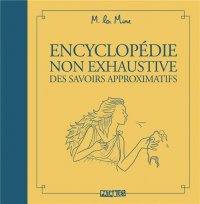 Encyclop�die non exhaustive des savoirs approximatifs