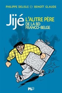Jij�, l'autre p�re de la BD franco-belge