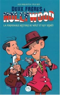 Deux fr�res � Hollywood - La fabuleuse histoire de Walt et Roy Disney