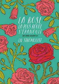 La rose la plus rouge s'�panouit