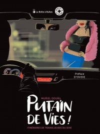 Putain de vies ! - itin�raires de travailleuses du sexe
