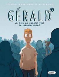 G�rald - le type qui prenait tout au premier degr� T.1