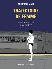 Trajectoire de femme - journal illustr� d'un combat