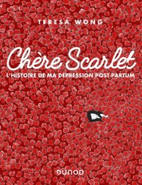 Ch�re Scarlet - l'histoire de ma d�pression post-partum