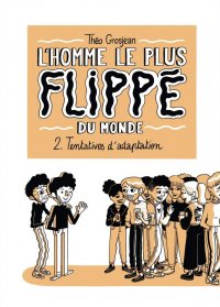 L'homme le plus flipp� du monde T.2