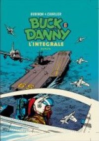 Buck Danny - int�grale T.6