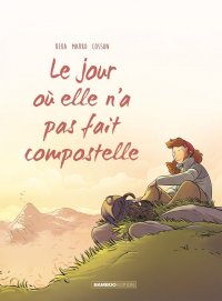 Le jour o� elle n'a pas fait Compostelle