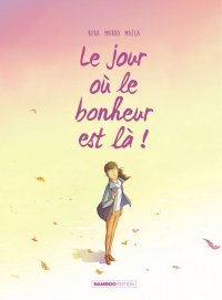 Le jour o� le bonheur est l� !
