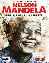 Mandela - une vie pour la libert�