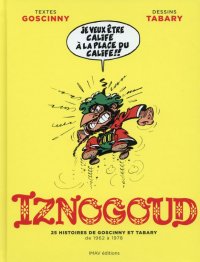 Iznogoud - 25 histoires de Goscinny et Tabary de 1962 � 1978