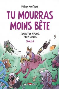 Tu mourras moins b�te T.5