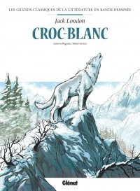 Les grands classiques de la litt�rature en bande dessin�e - Croc-blanc