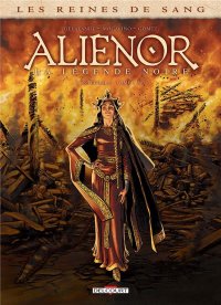 Les reines de sang - Alienor, la l�gende noire - int�grale T.1