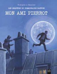 Les enqu�tes du commissaire Raffini - Mon ami Pierrot