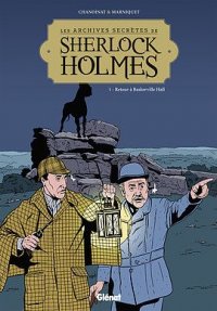 Les archives secrtes de Sherlock Holmes T.1