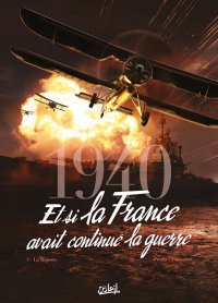 1940, et si la France avait continué la guerre T.3