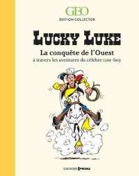 Lucky Luke - la conquête de l'Ouest à travers les aventures du célèbre cow-boy