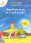 Les p'tites poules - Nom d'une poule, on a vol� le soleil ! - poche