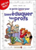 Le guide junior pour bien �duquer tes profs
