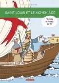 L'histoire de France en BD - Saint Louis... et le Moyen �ge