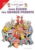 Le guide junior pour bien �lever tes grands-parents