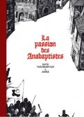 La passion des Anabaptistes - int�grale